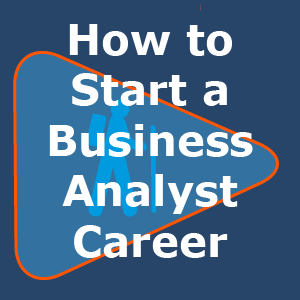 How to Start Your Business Analyst Career